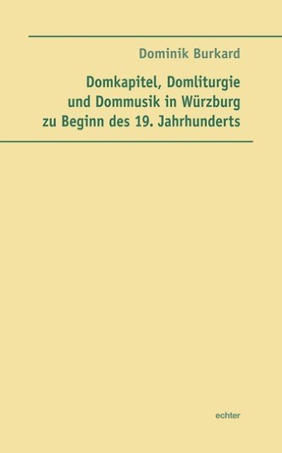 Domkapitel, Domliturgie und Dommusik in Würzburg zu Beginn des 19. Jahrhunderts