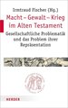 Macht, Gewalt, Krieg im Alten Testament