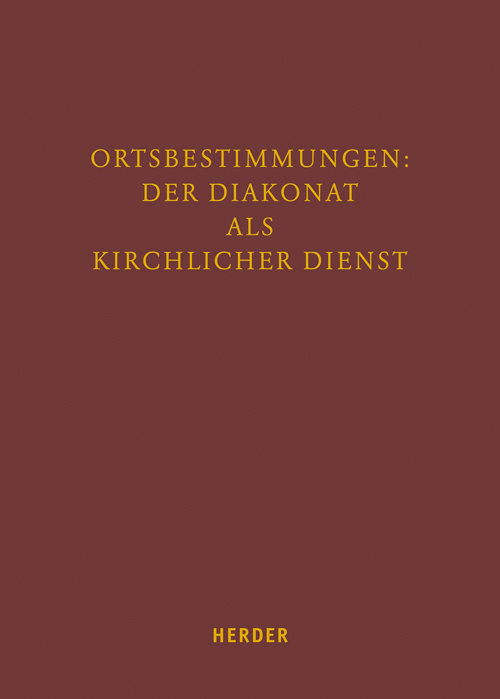 Ortsbestimmungen: Der Diakonat als kirchlicher Dienst