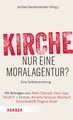 Kirche - nur eine Moralagentur?