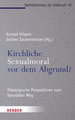 Kirchliche Sexualmoral vor dem Abgrund?