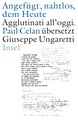 »Angefügt, nahtlos, dem Heute« / »Agglutinati all'oggi«. Paul Celan übersetzt Giuseppe Ungaretti