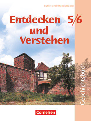 Entdecken und verstehen - Geschichtsbuch - Grundschule Berlin und Brandenburg - 5./6. Schuljahr