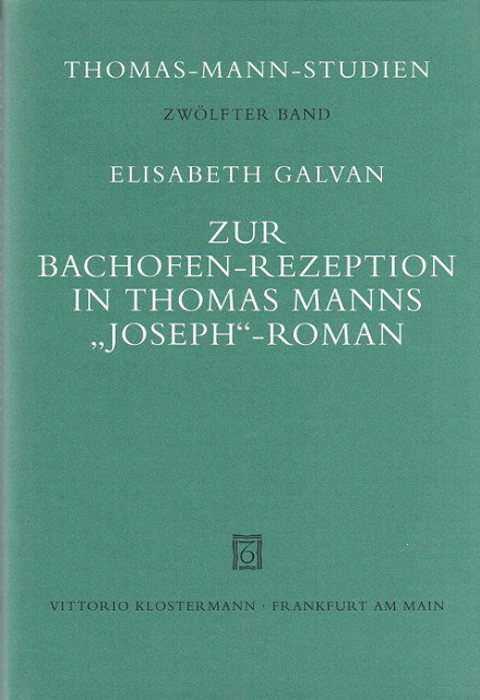 Zur Bachofen-Rezeption in Thomas Manns 'Joseph'-Roman