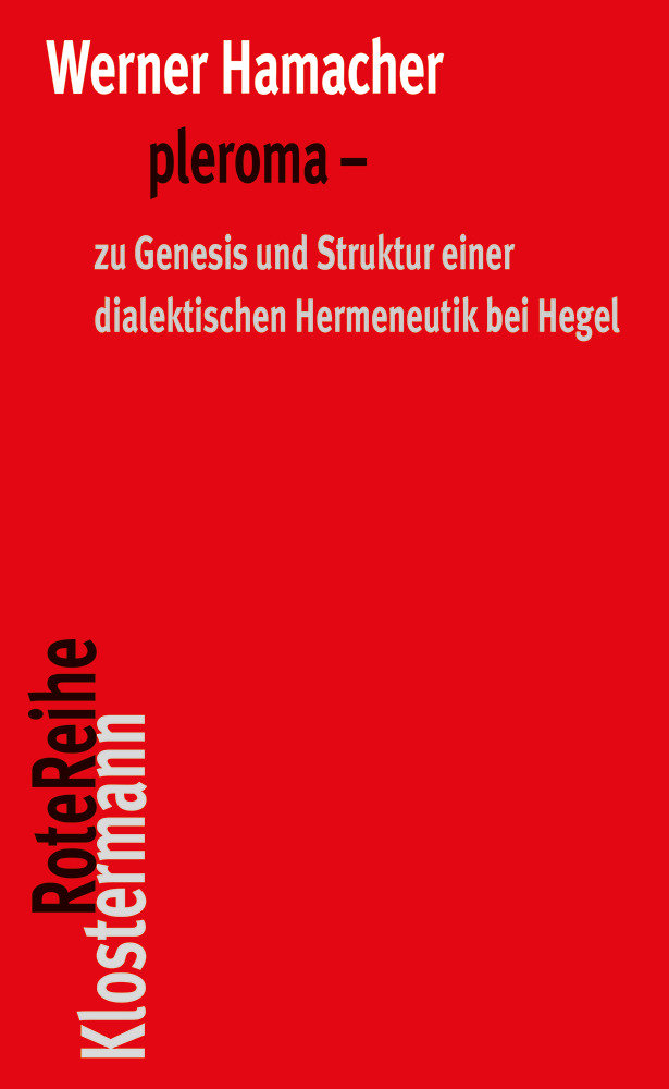 pleroma - zu Genesis und Struktur einer dialektischen Hemeneutik bei Hegel.