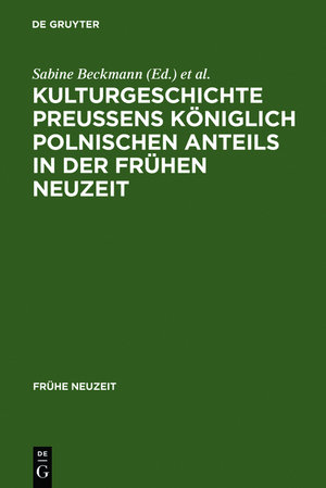 Kulturgeschichte Preußens königlich polnischen Anteils in der Frühen Neuzeit