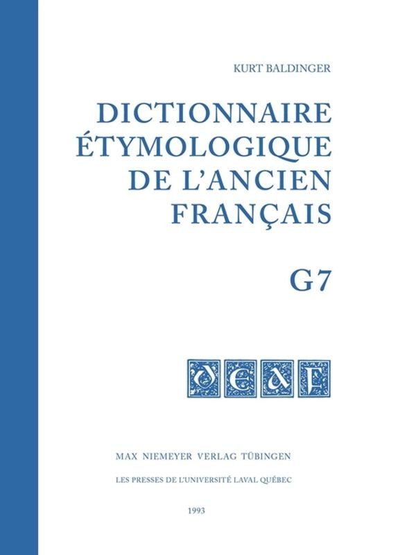 Dictionnaire étymologique de l´ancien français (DEAF). Buchstabe G / Dictionnaire étymologique de l´ancien français (DEAF). Buchstabe G. Fasc 7