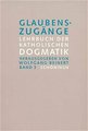 Glaubenszugänge. Lehrbuch der Katholischen Dogmatik