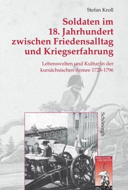 Soldaten im 18. Jahrhundert zwischen Friedensalltag und Kriegserfahrung