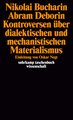 Nikolai Bucharin/ Abram Deborin. Kontroversen über dialektischen und mechanistischen Materialismus