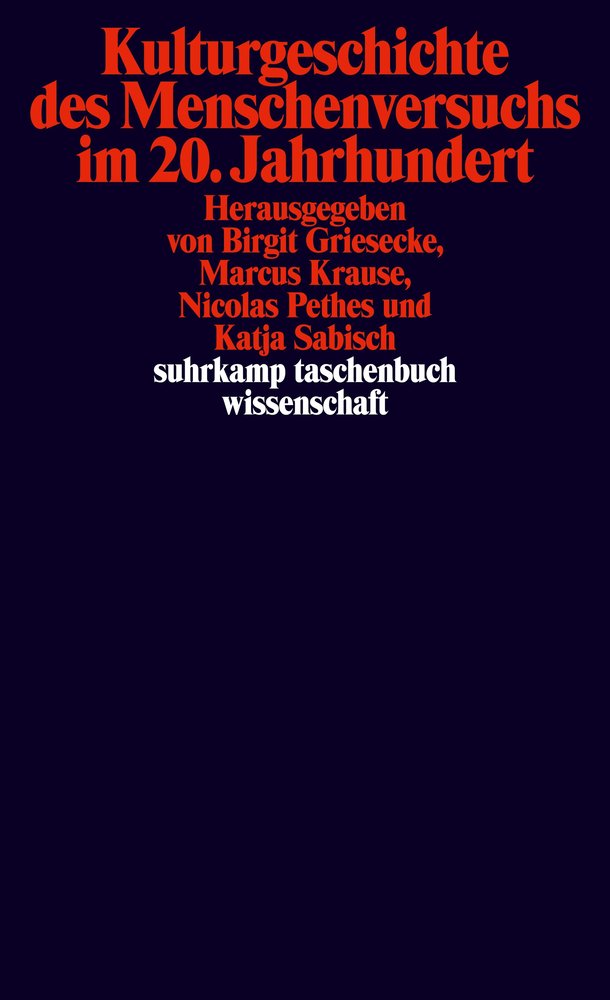 Kulturgeschichte des Menschenversuchs im 20. Jahrhundert