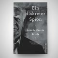 Ein diskreter Spion. John le Carrés Briefe