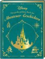 Disney: Das große goldene Buch der Abenteuer-Geschichten