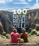 LONELY PLANET Bildband 100 neue Reiseziele