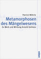 Metamorphosen des Mängelwesens