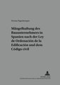 Die Mängelhaftung des Bauunternehmers in Spanien nach der «Ley de Ordenación de la Edificación» und dem «Código civil»