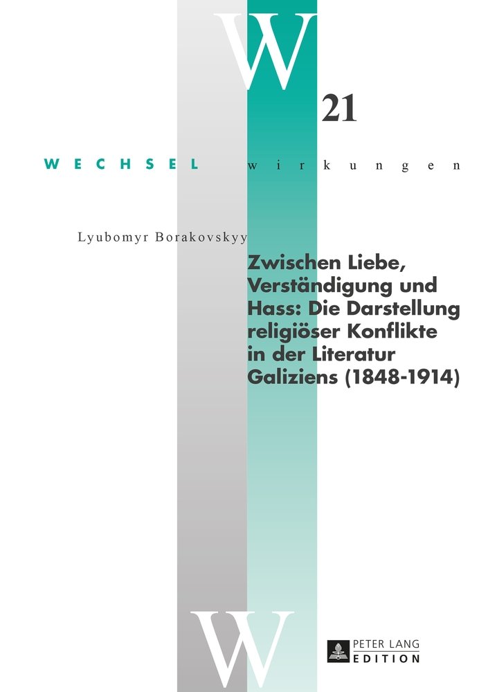 Zwischen Liebe, Verständigung und Hass: Die Darstellung religiöser Konflikte in der Literatur Galiziens (1848-1914)