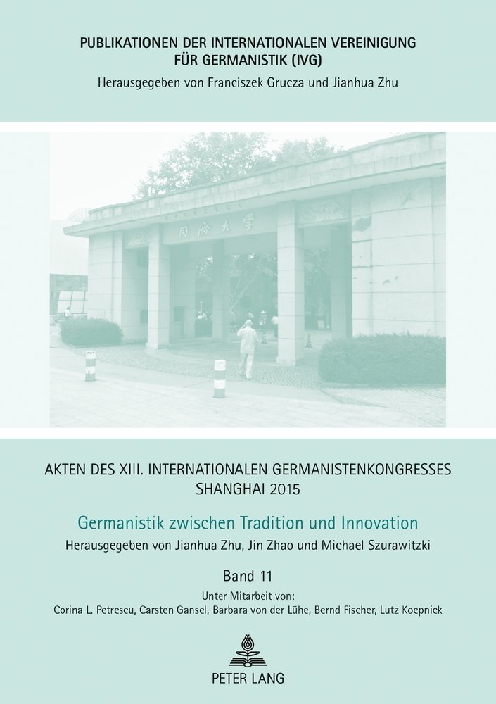 Akten des XIII. Internationalen Germanistenkongresses Shanghai 2015: Germanistik zwischen Tradition und Innovation