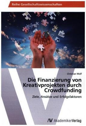 Die Finanzierung von Kreativprojekten durch Crowdfunding