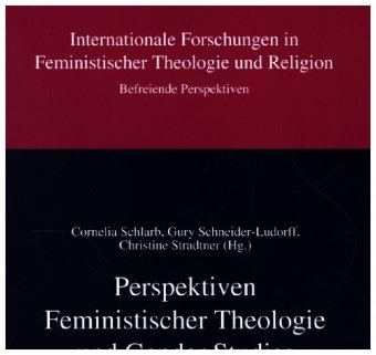 Perspektiven Feministischer Theologie und Gender Studies