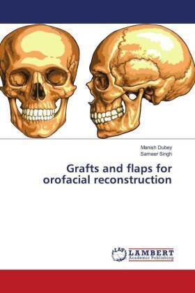 Grafts and flaps for orofacial reconstruction