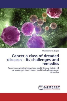 Cancer a class of dreaded diseases - its challenges and remedies