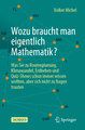 Wozu braucht man eigentlich Mathematik?