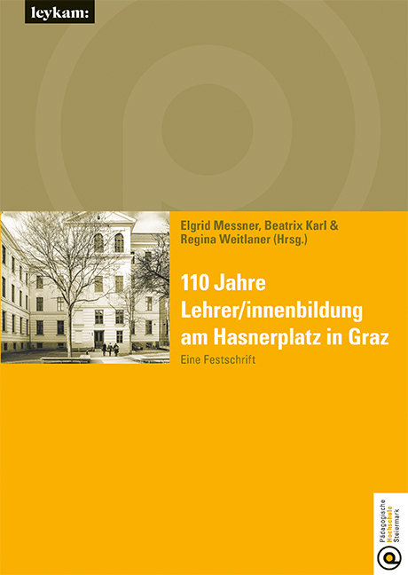 110 Jahre Lehrer/innenbildung am Hasnerplatz in Graz - Eine Festschrift