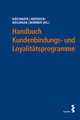 Handbuch Kundenbindungs- und Loyalitätsprogramme