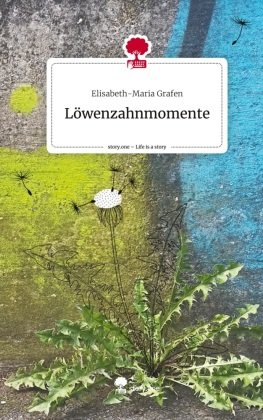 Löwenzahnmomente. Life is a Story - story.one