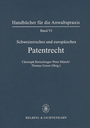 Band VI: Schweizerisches und Europäisches Patentrecht