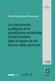 Les instruments juridiques de la planification territoriale transfrontalière dans le bassin de vie franco-valdo-genevois