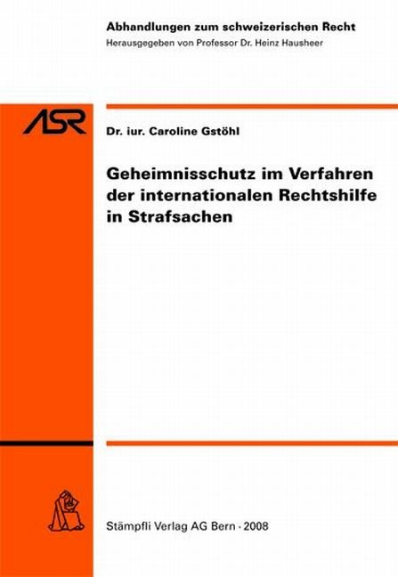 Geheimnisschutz im Verfahren der internationalen Rechtshilfe in Strafsachen