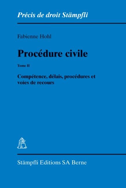 Procédure civile. Tome II: Compétence, délais, procédures et voies de recours