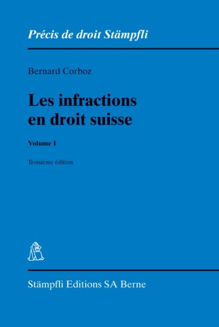 Les infractions en droit suisse. Volume I