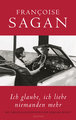 Ich glaube, ich liebe niemanden mehr (von Francoise Sagan)