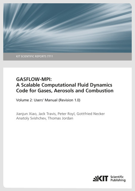 GASFLOW-MPI: A Scalable Computational Fluid Dynamics Code for Gases, Aerosols and Combustion. Band 2 (Users' Manual (Revision 1.0). (KIT Scientific Reports ; 7711)