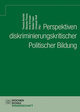 Perspektiven diskriminierungskritischer Politischer Bildung