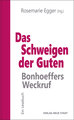 Das Schweigen der Guten: Bonhoeffers Weckruf