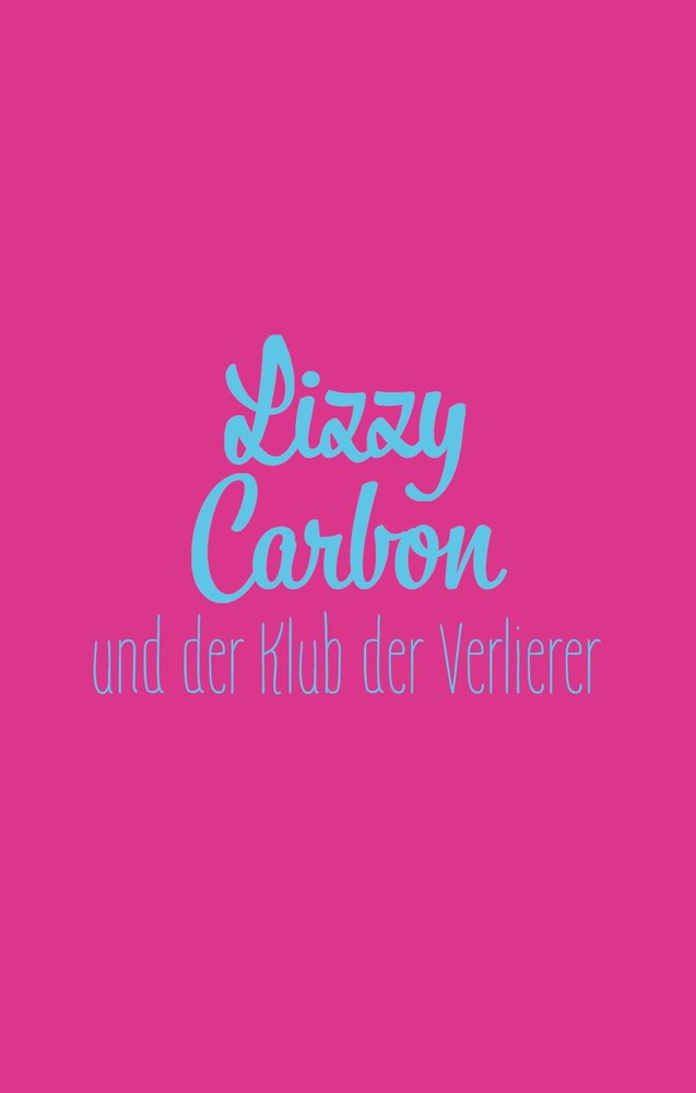 Lizzy Carbon und der Klub der Verlierer