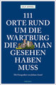 111 Orte rund um die Wartburg, die man gesehen haben muss