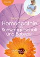 Homöopathie in der Schwangerschaft und Babyzeit