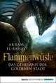 Flammenwüste - Das Geheimnis der goldenen Stadt