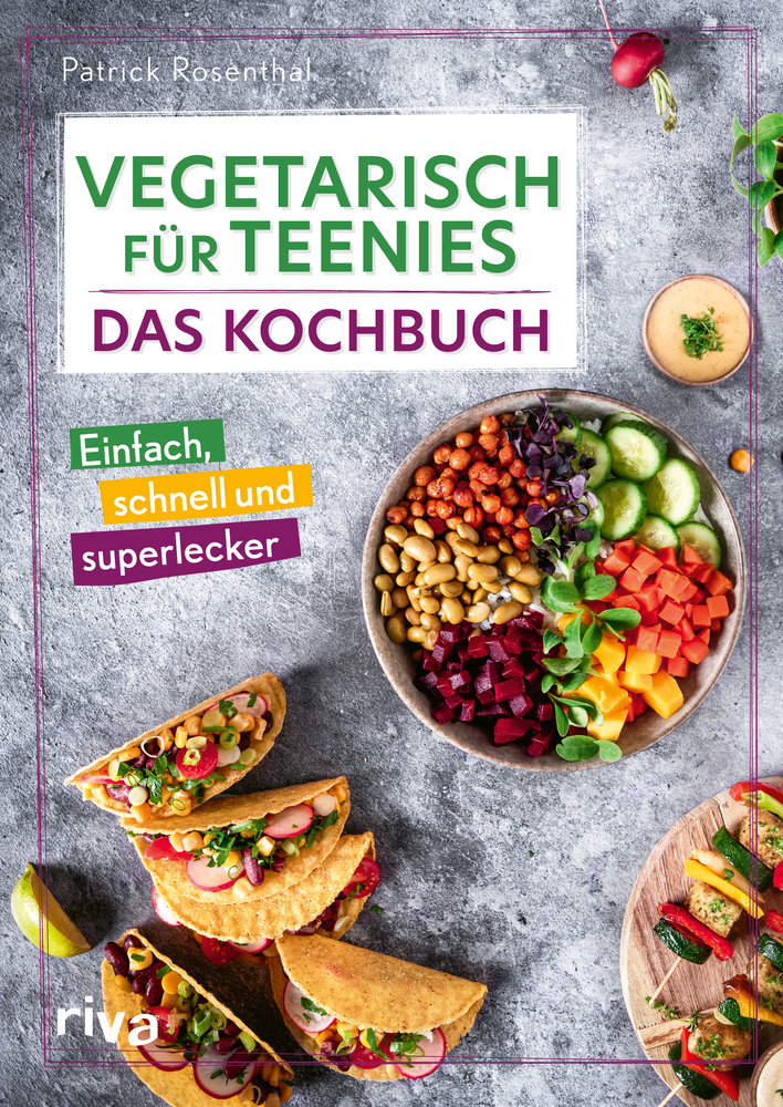 Vegetarisch für Teenies: Das Kochbuch