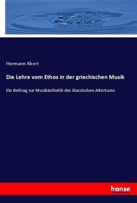 Die Lehre vom Ethos in der griechischen Musik