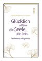 Glücklich allein die Seele, die liebt