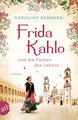 Frida Kahlo und die Farben des Lebens