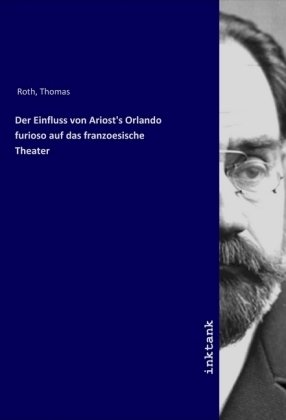 Der Einfluss von Ariost's Orlando furioso auf das franzoesische Theater