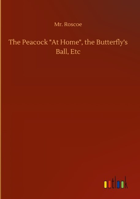 The Peacock 'At Home', the Butterfly's Ball, Etc