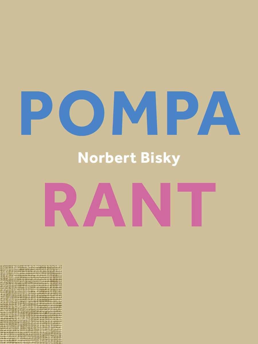 Norbert Bisky. Rant / Pompa (vice versa)